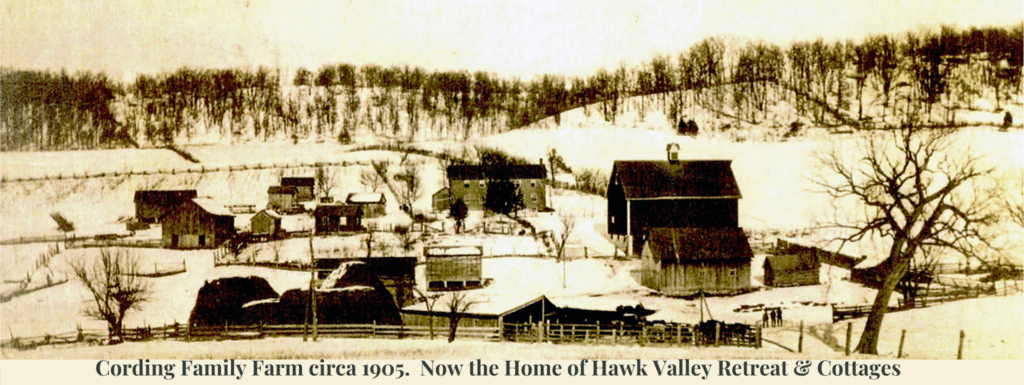 Cording Family Farm circa 1905. Now the Home of Hawk Valley Retreat & Cottages Cording Family Farm circa 1905. Now the Home of Hawk Valley Retreat & Cottages